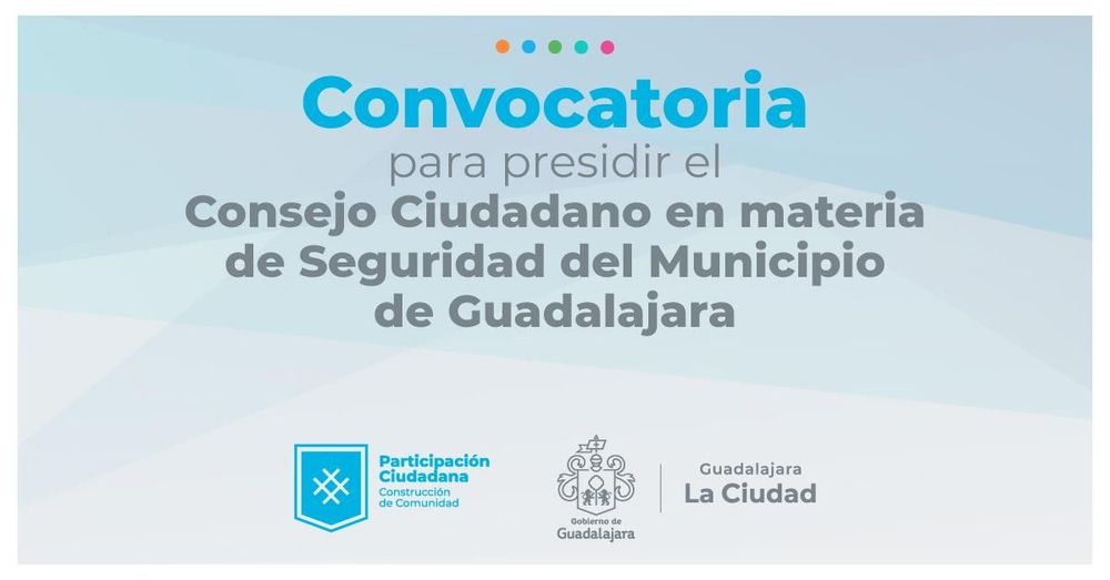 Convocatoria para ser parte del Consejo Ciudadano en materia de Seguridad del Municipio de Guadalajara